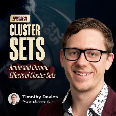 EP. 31: Acute and Chronic Effects of Cluster Sets | Timothy Davies