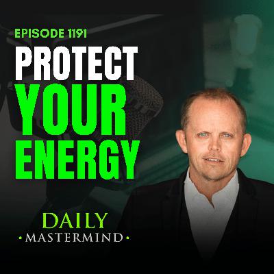 Protect Your Energy Protect Your Energy
