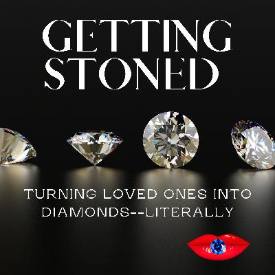 Getting Stoned: Turning Loved Ones Into Diamonds