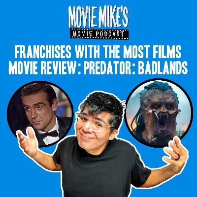 Franchises with the Most Films + Movie Review: Predator: Badlands + Trailer Park: Scream 7