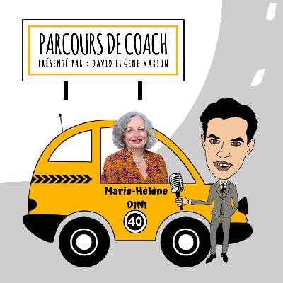 Parcours de Coach® N°40 : Marie-Hélène DINI / Transmettre, défendre, incarner le coaching !