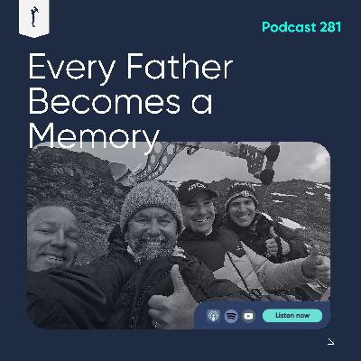 281. Every Father Becomes A Memory