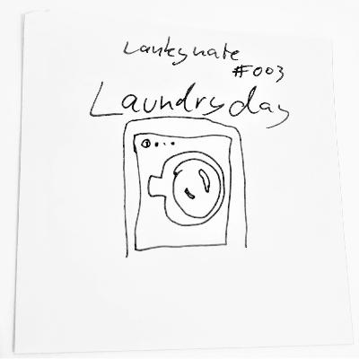 The Lankynate Pod #003: "Laundry Day"