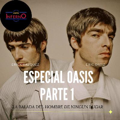 E40: Especial Oasis Parte 1