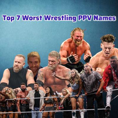 Top 7 Worst PPV/PLE Names