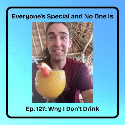 Ep. 127: Why I Don't Drink