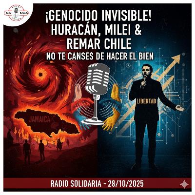 Genocidio en Nigeria, Huracán Melisa, Milei y la ONG Remar Chile: No te canses de hacer el bien - Amigos (28-10-2025)
