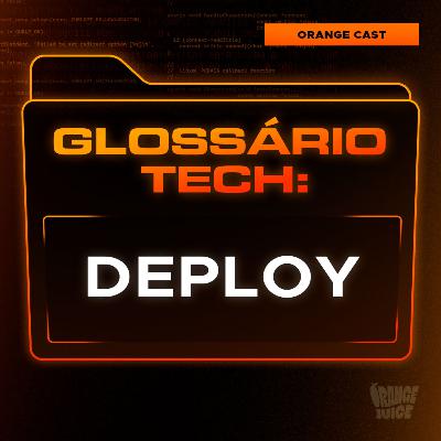 Deploy | Glossário Tech da Orange Juice