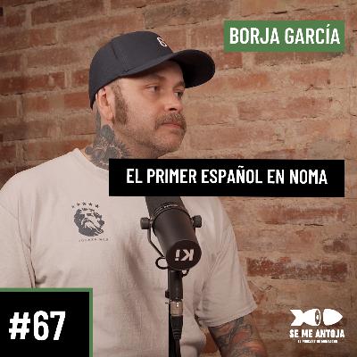 #67 | Borja García | EL PRIMER ESPAÑOL EN NOMA