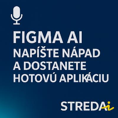 Figma AI - napíšte nápad a dostanete hotovú aplikáciu | 30.7.2025