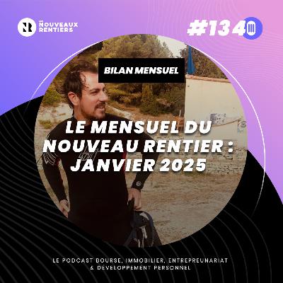 #134 Le mensuel du nouveau rentier - Janvier 2025