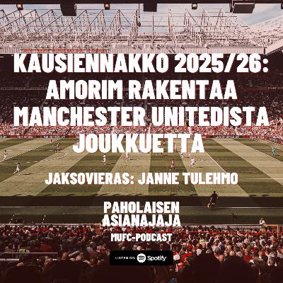 Kausiennakko 2025/26: Amorim rakentaa Manchester Unitedista joukkuetta - Vieraana Janne Tulehmo