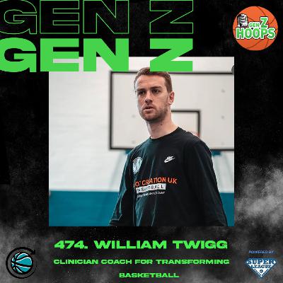 474. William Twigg - Clinician Coach For Transforming Basketball
