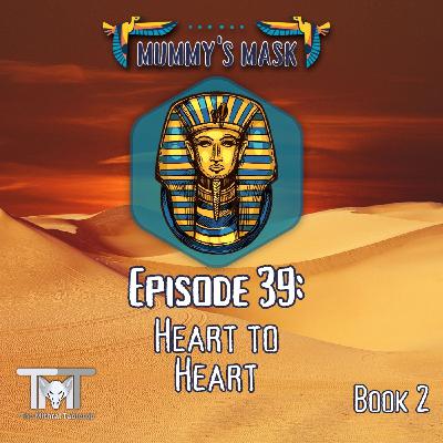 Episode 39 - Heart to Heart