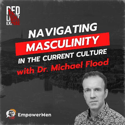 Navigating Masculinity in the Current Culture with Dr. Michael Flood