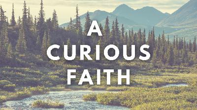 A Curious Faith - Week 1