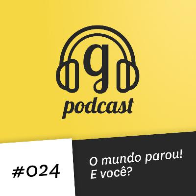 #024 O mundo parou! E você? (1/3) #024 O mundo parou! E você? (1/3)