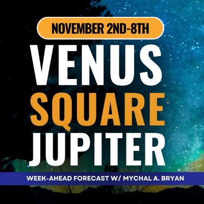 Venus Square Jupiter in NEXT WEEK'S ASTROLOGY! Uranian Astrology Weekly Report Nov 2nd-8th