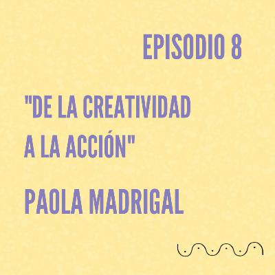 Ciclo Tres: Paola Madrigal "De la Creatividad a la Acción" #VibraAmor