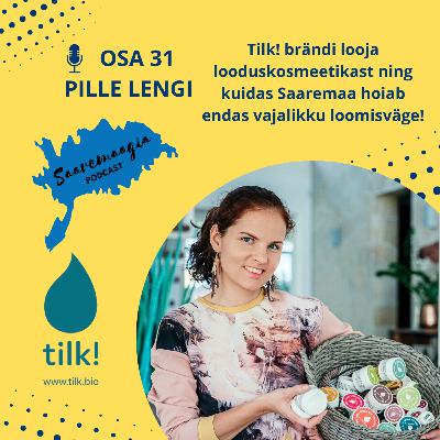 #31 Pille Lengi - Tilk! brändi looja looduskosmeetikast ning kuidas Saaremaa hoiab endas vajalikku loomisväge!