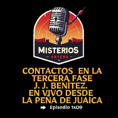1x09 Contactos en la Tercera Fase. En Vivo desde la Peña de Juaica --- J.J. Benítez