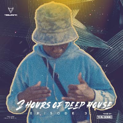 2 Hours of Deep House with Tebu.Sonic (Episode 3)