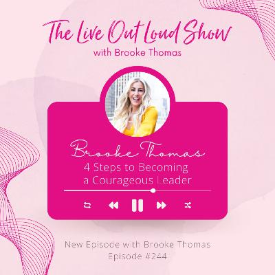 4 Steps to Becoming a Courageous Leader - EP244