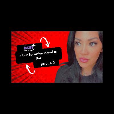 What Salvation is and What Salvation is Not|For Jesus Generation