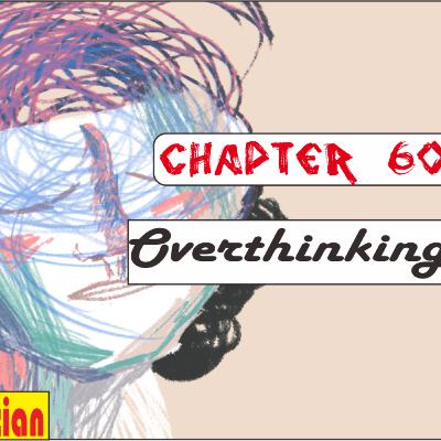 Chapter 60 : Overthinking Chapter 60 : Overthinking