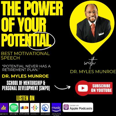 The Power of Your Potential | Dr. Myles Munroe