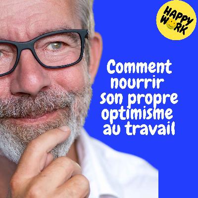 Replay — Comment nourrir son propre optimisme au travail Replay — Comment nourrir son propre optimisme au travail