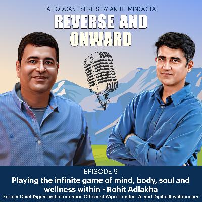 Episode 9 - Playing the infinite game of mind, body , soul and wellness within - Rohit Adlakha Episode 9 - Playing the infinite game of mind, body , soul and wellness within - Rohit Adlakha