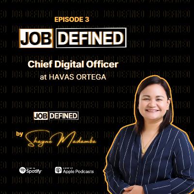 Episode 3: Chief Digital Officer — Job Defined by Shayne Madamba (Havas Ortega)