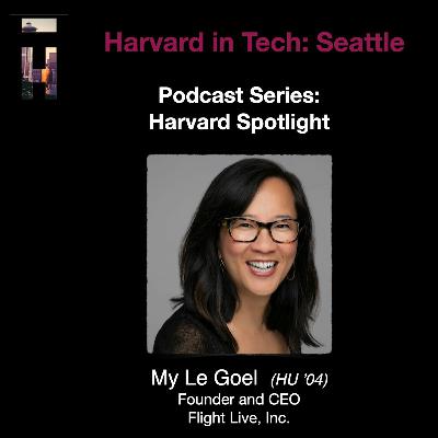 Harvard In Tech: Seattle Podcast - Episode 2: My Le Goel