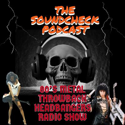 THE SOUNDCHECK PODCAST-80'S METAL HEADBANGERS RADIO SHOW