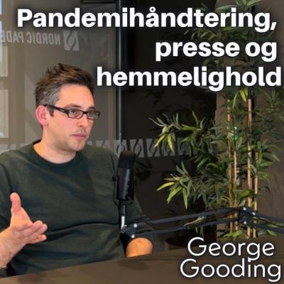 George Gooding: Pandemihåndtering, presse og hemmelighold George Gooding: Pandemihåndtering, presse og hemmelighold