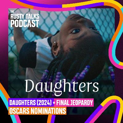 Oscar nominations, Daughters (2024), Final Jeopardy - The RTP #202