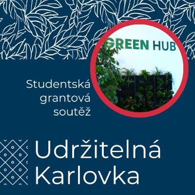 Udržitelná Karlovka #34: Studentská grantová soutěž