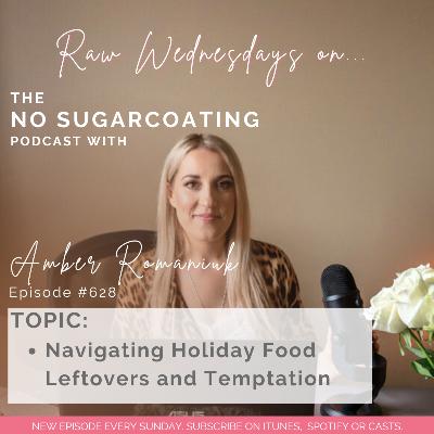 #628 Navigating Holiday Food Leftovers and Temptation #628 Navigating Holiday Food Leftovers and Temptation