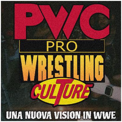 Pro Wrestling Culture #519 - Una nuova VISION in WWE ft. Daniele Ciniglio