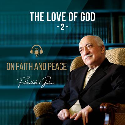 On Faith and Peace – Ep. 21: The Love Of God Part-2