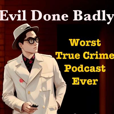 Evil Done Badly: Bonus Episode - Bungling the Jeffrey Epstein Files