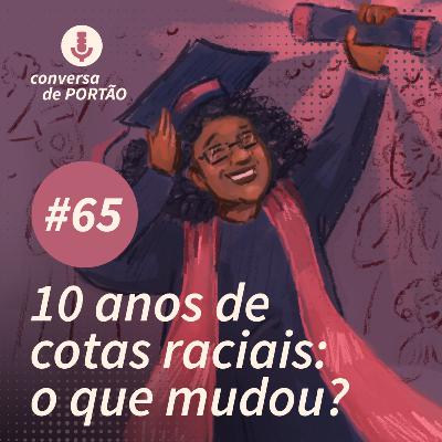 Cotas raciais: o que mudou em 10 anos?