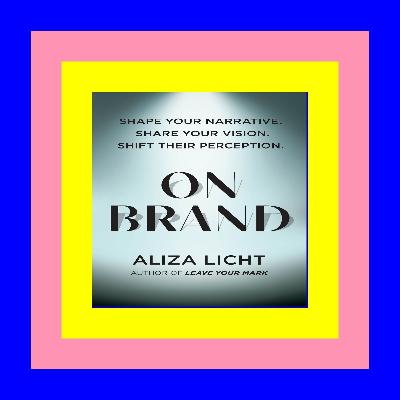 DOWNLOAD^ On Brand Shape Your Narrative. Share Your Vision. Shift Their Perception. E-magazines free download in pdf