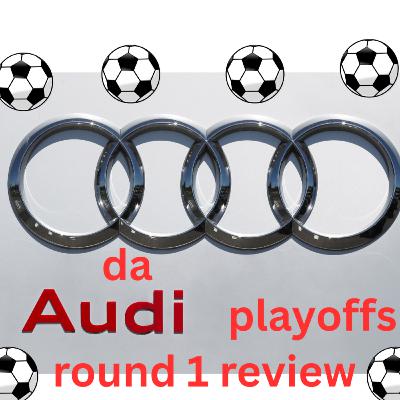 S1 Ep 30: Da Audi MLS Playoffs Round 1 So Far Review Show