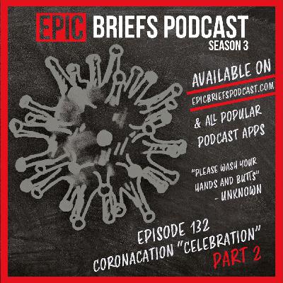 S3: Episode 132 - Coronacation "Celebration" (PART 2) S3: Episode 132 - Coronacation "Celebration" (PART 2)