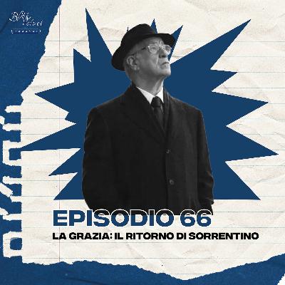 Episodio 66 - La Grazia: il ritorno di Sorrentino