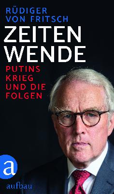 Zeitenwende. Putins Krieg und seine Folgen - Rüdiger von Fritsch