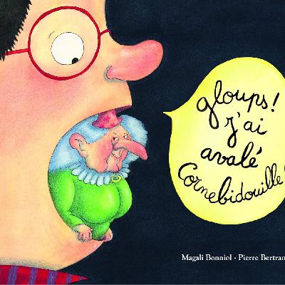 Gloups! J'ai avalé Cornebidouille! Gloups! J'ai avalé Cornebidouille!