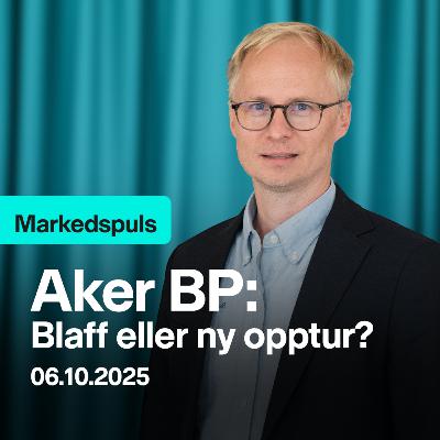 Markedspuls - Aker BP: Et blaff eller ny opptur?
